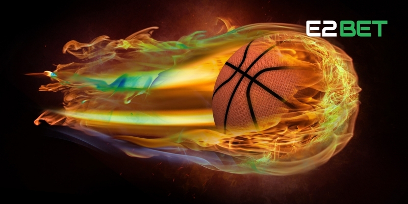 Cá Cược Bóng Rổ Online - Đặt Cược Trận Đấu Đỉnh Cao Tại E2BET 3 Đôi điều về đặc điểm của cá cược bóng rổ