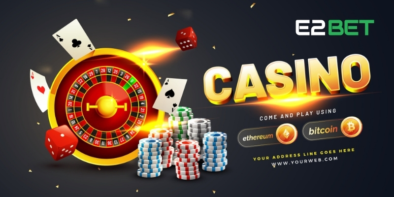 Casino E2BET liên tục cập nhật phiên bản mới