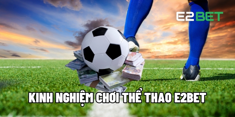Kinh Nghiệm Chơi Thể Thao E2BET Giúp Cải Thiện Kỹ Năng 1 Kinh nghiệm chơi thể thao E2BET