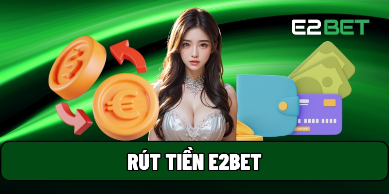 rút tiền E2BET