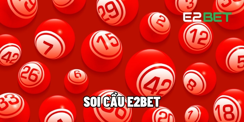 Soi Cầu E2BET - Bí Quyết Cá Cược Bất Bại Cho Người Mới 1 Soi cầu E2BET