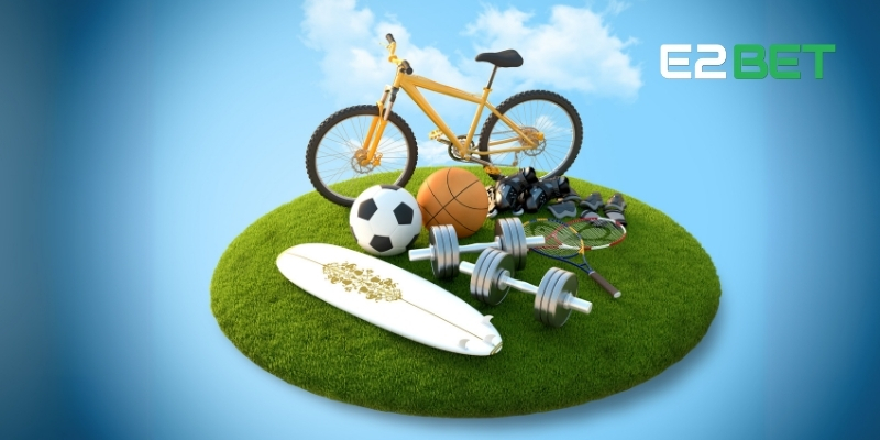 Thể Thao E2BET - Trang Cá Cược Thú Vị Hàng Đầu Thế Giới 2 Sơ lược đôi chút về thể thao E2BET